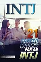 Intj: 21 Career Choices for an INTJ 150854915X Book Cover