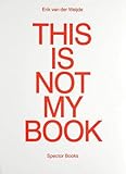 Erik van der Weijde: This Is Not My Book