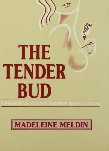 The Tender Bud: A Physician's Journey Through Breast Cancer      1st Edition, Kindle Edition