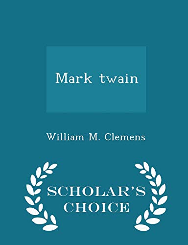 Mark Twain - Scholar's Choice Edition 129818312X Book Cover