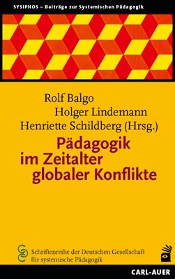 Pädagogik im Zeitalter globaler Konflikte (Sysiphos - Beiträge zur systemischen Pädagogik, Band 2)