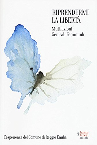 Riprendermi la libertà. Mutilazioni genitali femmin