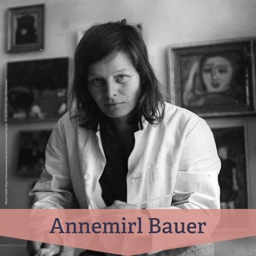 #287 Annemirl Bauer &ndash; k&uuml;nstlerische Dissidentin der DDR