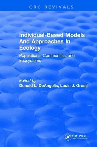Individual-Based Models and Approaches In Ecology: Populations, Communities and Ecosystems