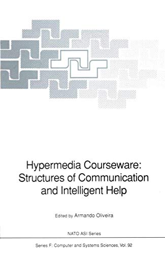 Hypermedia Courseware: Structures of Communication and Intelligent Help: Proceedings of the NATO Advanced Research Workshop on Structures of ... April 19–24, 1990 (NATO ASI Subseries F:) view 2