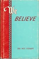 Rare SIGNED 1954 We Believe Ora Pate Stewart Hardcover Mormon LDS Articles of Faith B000M7UZ56 Book Cover