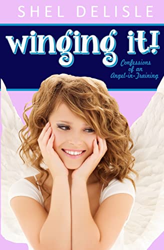 Winging It!: Confessions of an Angel In Training