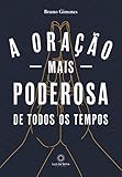 A Oração mais Poderosa de Todos os Tempos