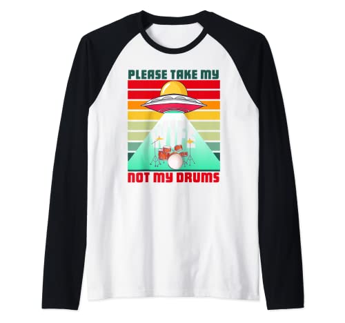 Funny Ufo Alien - Juego de palabras "Please Take My Wife Not My Drums" Camiseta Manga Raglan