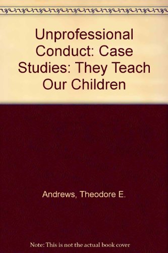 Unprofessional Conduct: Case Studies: They Teac... 0787268658 Book Cover
