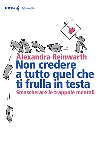  Non credere a tutto quel che ti frulla in testa