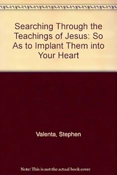 Paperback Searching Through the Teachings of Jesus: So as to Implant Them Into Your Heart Book