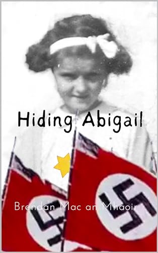 Hiding Abigail. The Girl with the Yellow Star. : An absolutely beautiful and heartbreaking WW2 historical novel