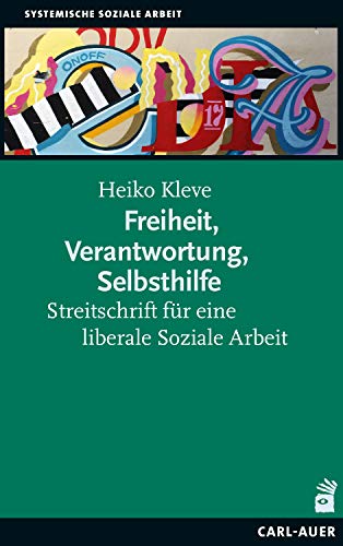 Freiheit, Verantwortung, Selbsthilfe: Streitschrift für eine liberale Soziale Arbeit (German Edition)