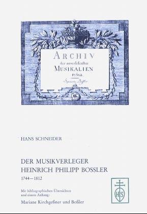 Der Musikverleger Heinrich Philipp Bossler 17441812 Mit