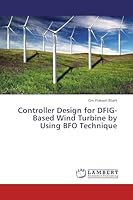 Controller Design for DFIG-Based Wind Turbine by Using BFO Technique 6200077533 Book Cover