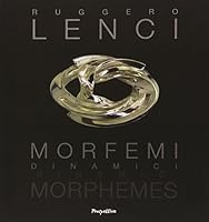 Ruggero Lenci. Morfemi Dinamici. Dynamic Morphemes. 8889400641 Book Cover