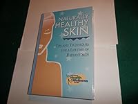 Naturally Healthy Skin: Tips and Techniques for a Lifetime of Radiant Skin 1581593112 Book Cover