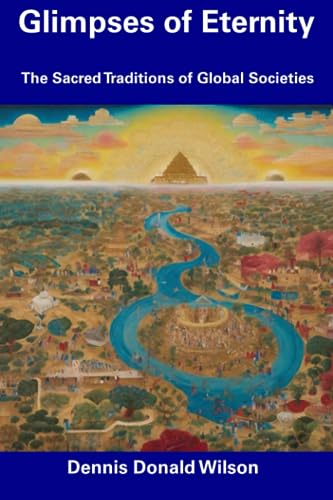 Glimpses of Eternity: The Sacred Traditions of Global Societies