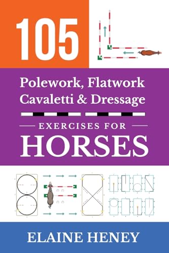 105 Polework, Flatwork, Cavaletti & Dressage Exercises for Horses