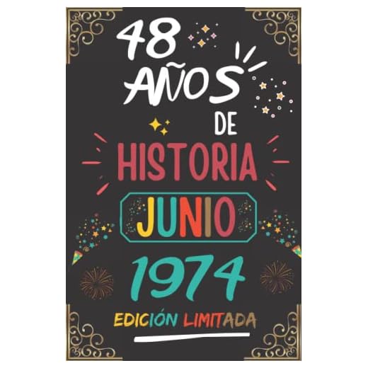 CUADERNO, 48 AÑOS DE HISTORIA JUNIO 1974 EDICIÓN LIMITADA: Regalo de 48 cumpleaños para mujeres y hombres, ideas de 48 cumpleaños... un cumpleaños... ... regalo de 48 cumpleaños para él/ella.