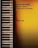 Applied Piano Theory: a practical approach to understanding and using chords 1514710714 Book Cover