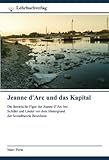  Jeanne d\'Arc und das Kapital: Die literarische Figur der Jeanne d’Arc bei Schiller und Linder vor dem Hintergrund der Sozialtheorie Bourdieus