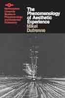 The Phenomenology of Aesthetic Experience (Studies in