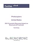  Photocopiers United States Summary: 2021 Economic Recovery Impact on Revenues & Financials (English Edition)