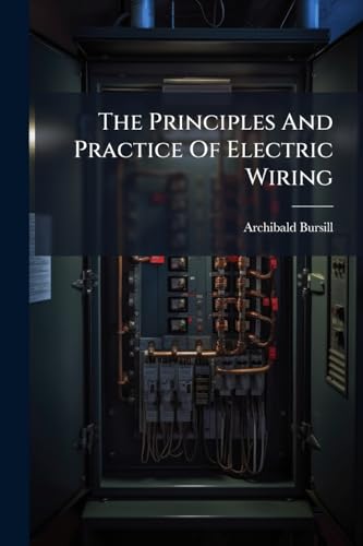 The Principles And Practice Of Electric Wiring: For Evening Students