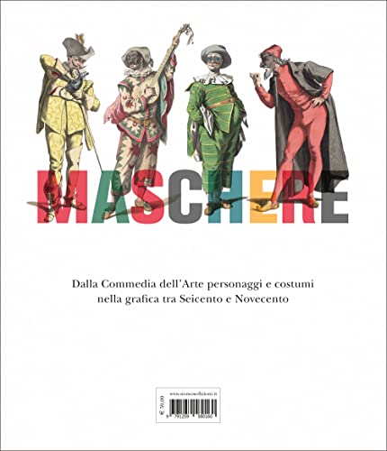 Maschere. Dalla Commedia Dell'arte Personaggi E Costumi Nella Grafica Tra Seicento E Novecento. Ediz. A Colori - 2
