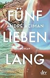Fünf Lieben lang: Roman