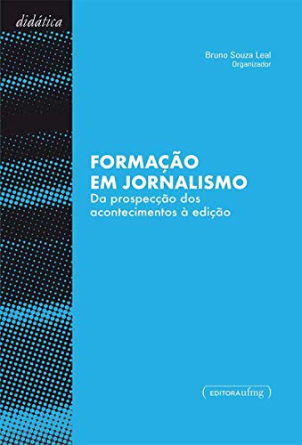 Formação em Jornalismo: da Prospecção dos Acontecimentos à Edição