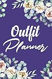 Outfit Planner: A Perfect Daily Outfit Organizer | Space to Write Date, Weather, Day and Night Plans | A Great Gift for Your Women and Men