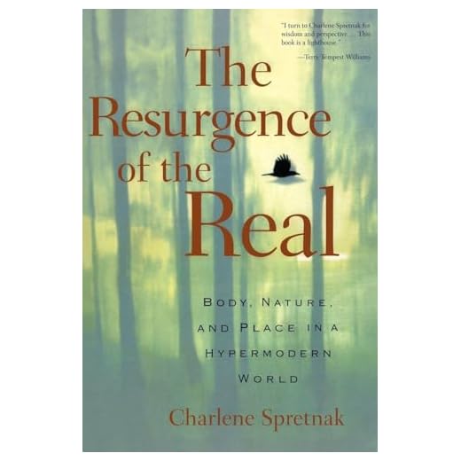 The Resurgence of the Real: Body, Nature and Place in a Hypermodern World
