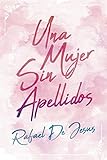 Una Mujer Sin Apellidos (Spanish Edition)