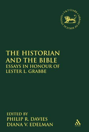 The Historian and the Bible: Essays in Honour of Lester L. Grabbe (Library of Hebrew Bible/Old Testament Studies)