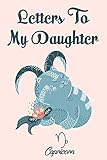 Letters to my daughter Capricorn: As I watch you grow. Blank Journal, A cute keepsake for any new parent or thoughtful Babyshower Gift.