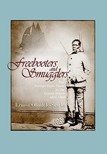 Freebooters and Smugglers: The Foreign Slave Trade in the United States after 1808