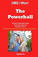 Omg I Won! the Powerball: An Interesting and Unique Look Into America's Favorite Lottery 1508989982 Book Cover