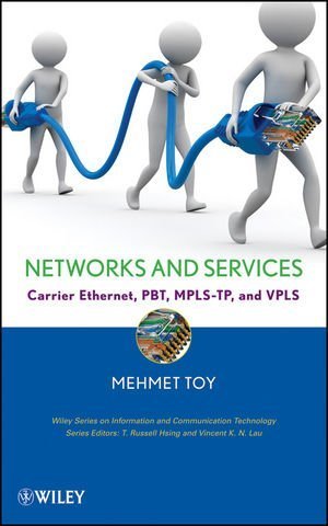 Networks and Services: Carrier Ethernet, PBT, MPLS-TP, and VPLS by Toy, Mehmet (2012) Hardcover