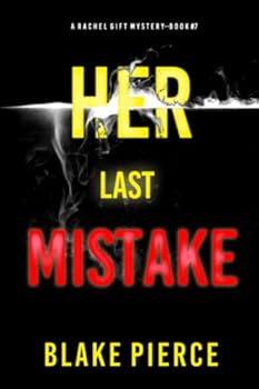 Her Last Mistake - Book #7 of the Rachel Gift FBI