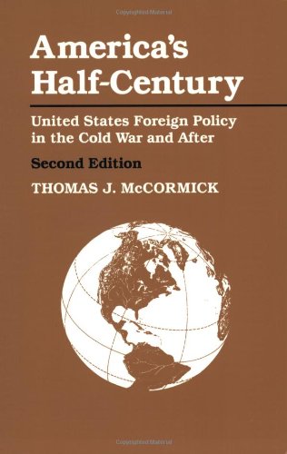 America's Half-Century: United States Foreign Policy in the Cold War and After [Paperback] McCormick, Thomas J.