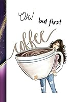 "OK. BUT FIRST COFFEE" - Coffe Notebook Journal - 1657956490 Book Cover