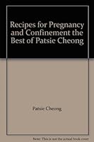 Recipes for Pregnancy and Confinement the Best of Patsie Cheong 9882020011 Book Cover
