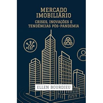 Capa do livro Mercado Imobiliário: Crises, Inovações e Tendências Pós-Pandemia (Horizontes Imobiliários: Crises, Inovação e Sustentabilidade) (Portuguese Edition)