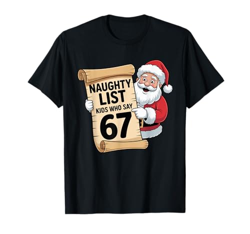 Naughty List Kids Who Say 67 Funny Meme Christmas Santa 67 T-Shirt