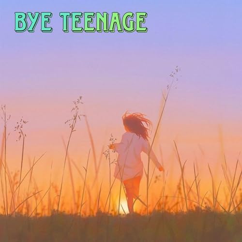 BYE TEENAGE cover art