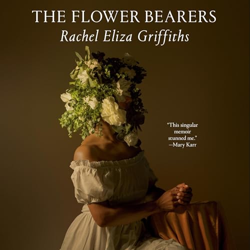 The Flower Bearers Audiolibro Por Rachel Eliza Griffiths arte de portada