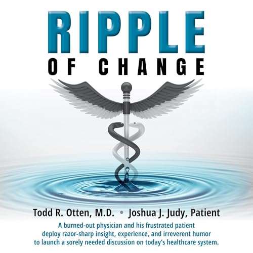 Ripple of Change (Authored by Todd R. Otten M.D, Joshua J. Judy) episode artwork